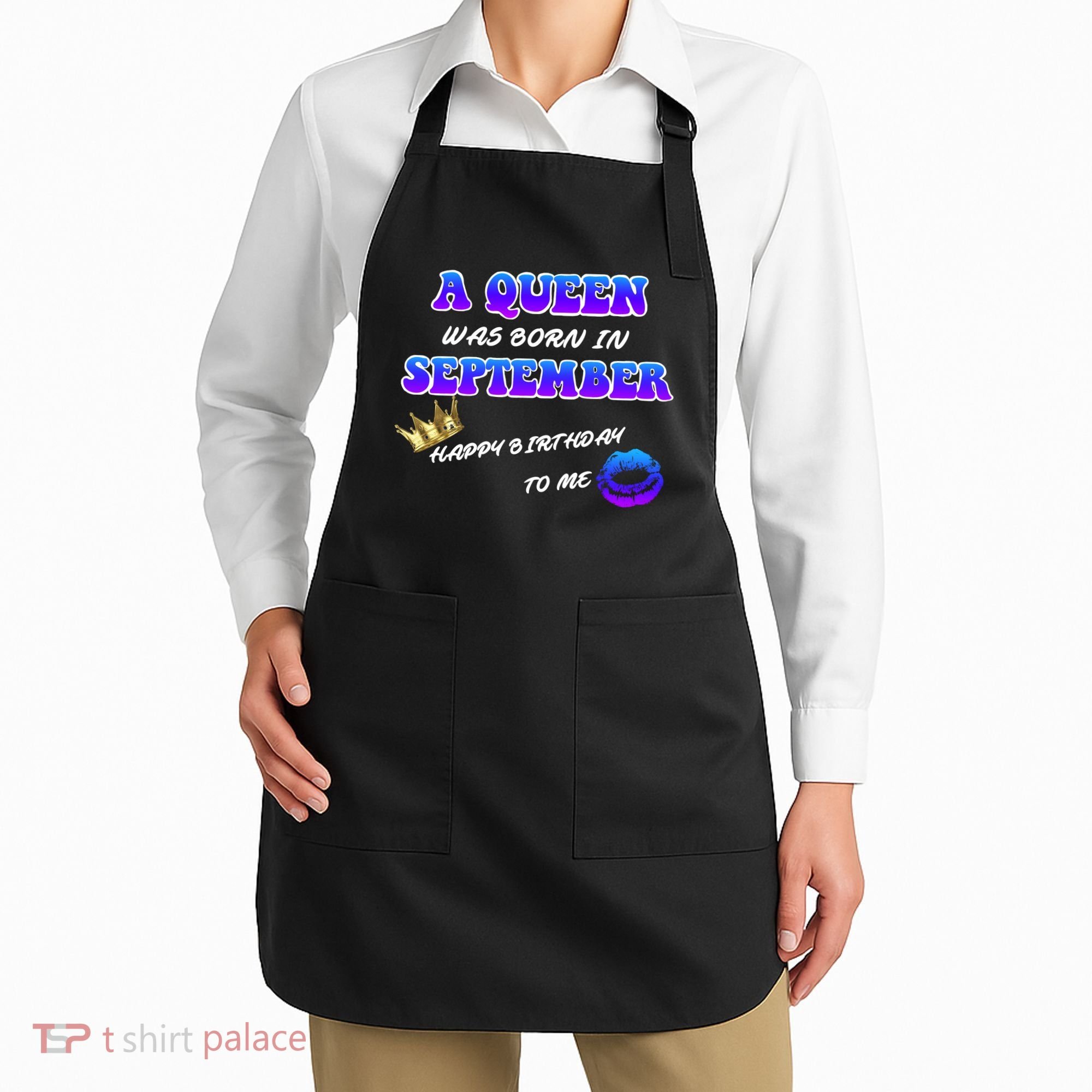 A Queen Was Born In September Happy Birthday To Me Apron