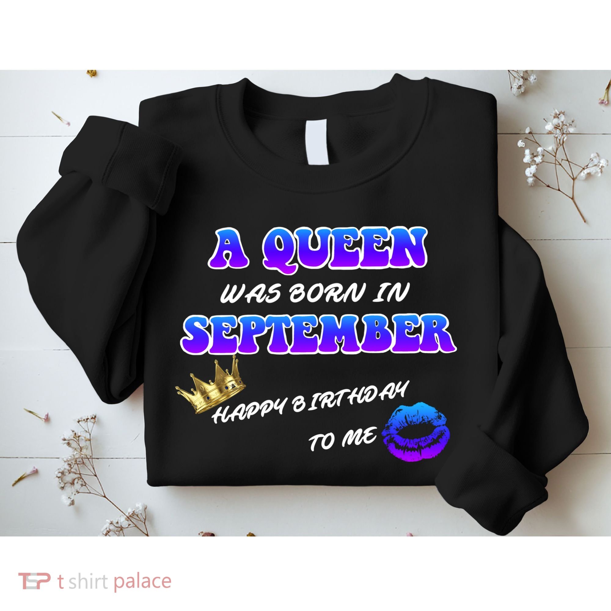 A Queen Was Born In September Happy Birthday To Me Sweatshirt