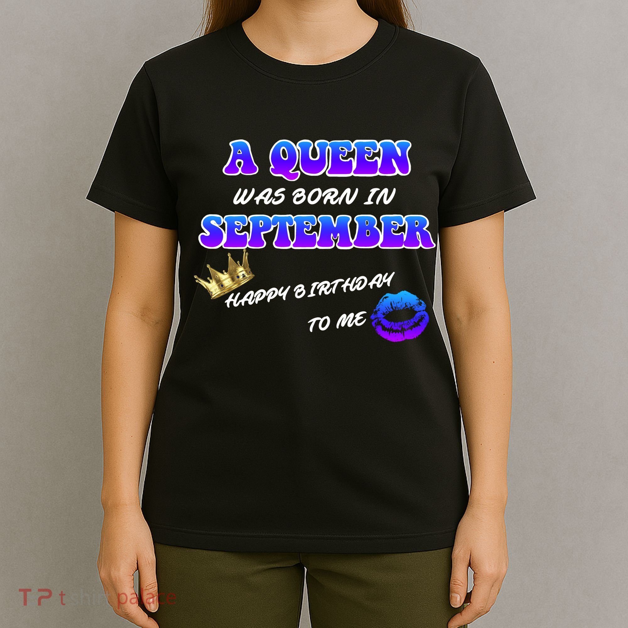 A Queen Was Born In September Happy Birthday To Me T-Shirt