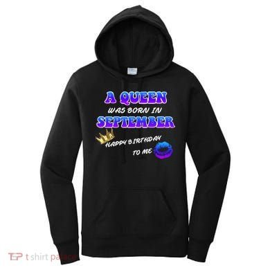 A Queen Was Born In September Happy Birthday To Me Women's Hoodie