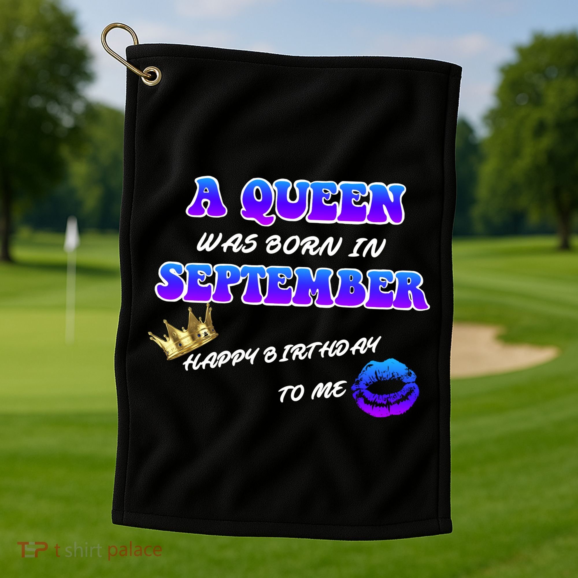 A Queen Was Born In September Happy Birthday To Me Golf Towel