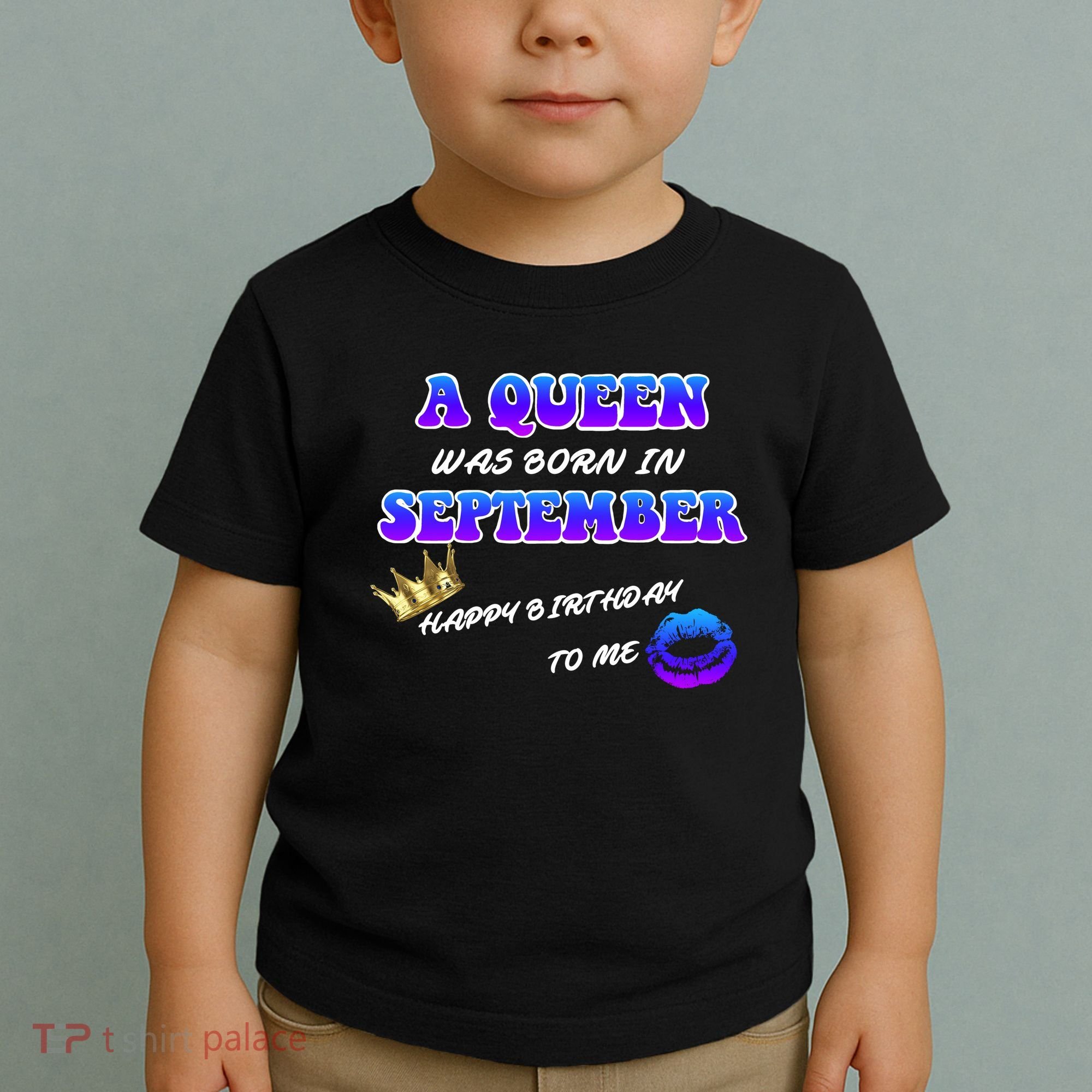 A Queen Was Born In September Happy Birthday To Me Toddler T-Shirt