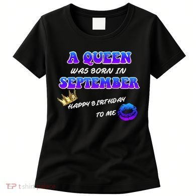 A Queen Was Born In September Happy Birthday To Me Women's T-Shirt