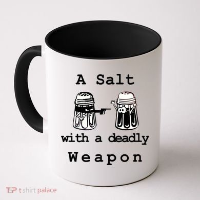 A Salt With A Deadly Weapon Coffee Mug
