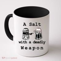 A Salt With A Deadly Weapon Coffee Mug thumb 0