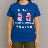 A Salt With A Deadly Weapon T-Shirt thumb 4