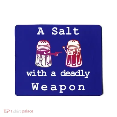 A Salt With A Deadly Weapon Mousepad