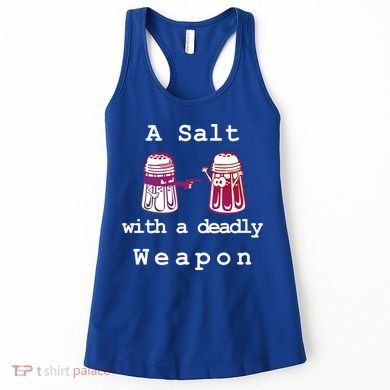 A Salt With A Deadly Weapon Women's Tank Top