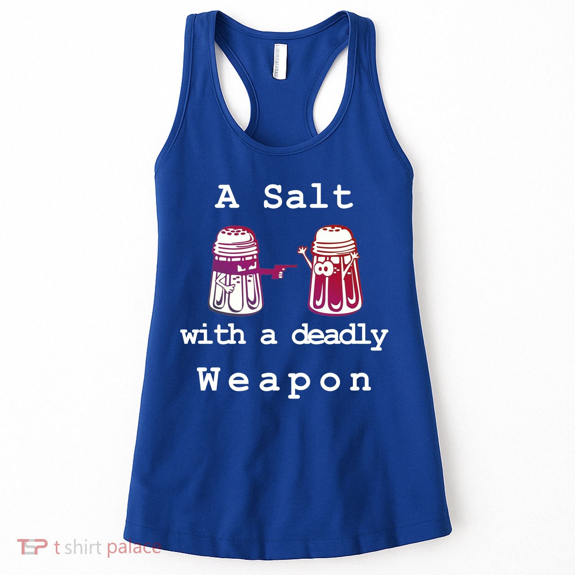A Salt With A Deadly Weapon Women's Tank Top