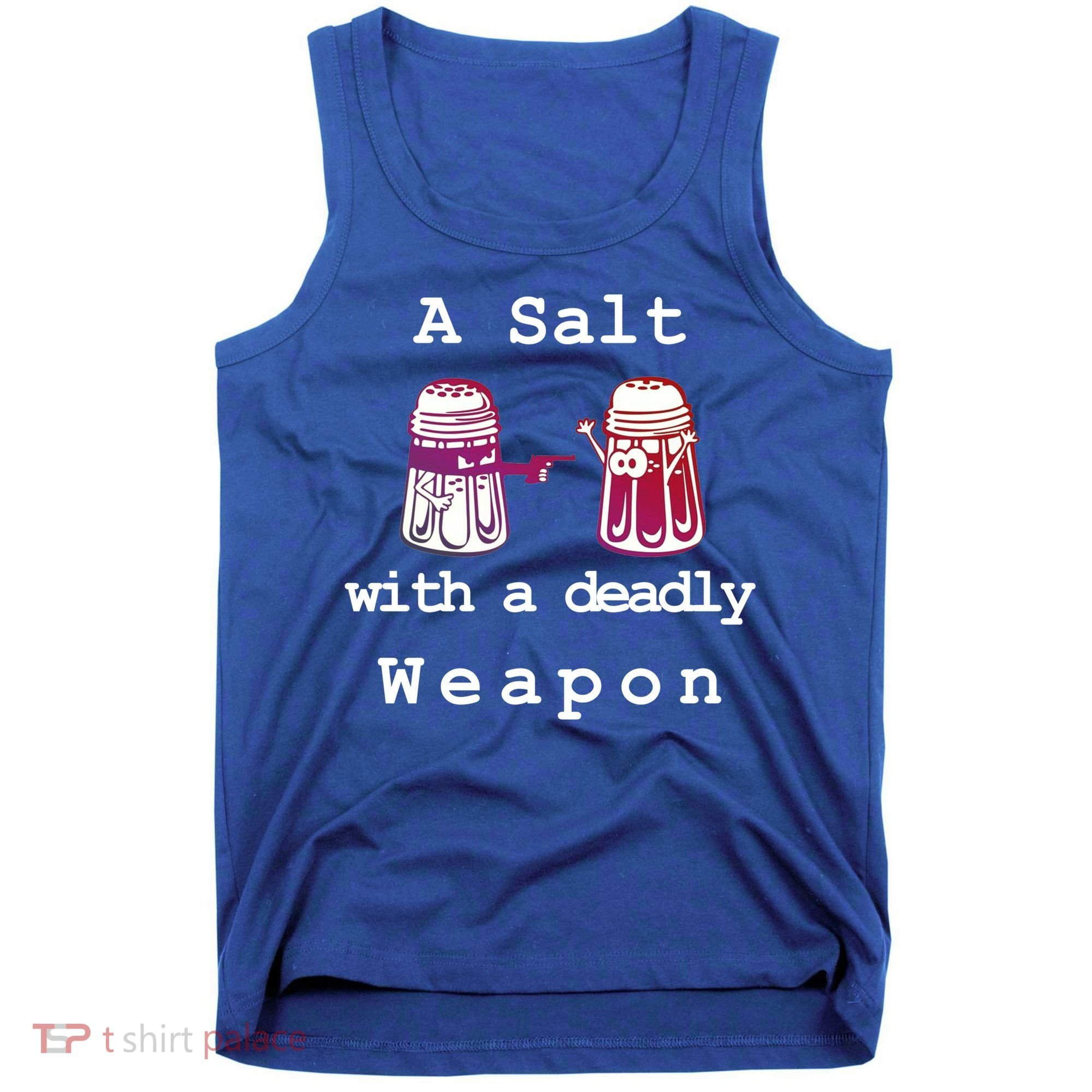 A Salt With A Deadly Weapon Tank Top