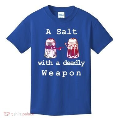 A Salt With A Deadly Weapon Kids T-Shirt