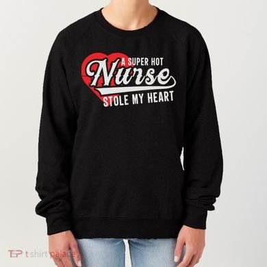A Super Hot Nurse Stole My Heart Women's Sweatshirt