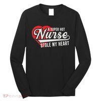 A Super Hot Nurse Stole My Heart Long Sleeve Shirt thumb 0