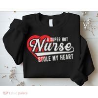 A Super Hot Nurse Stole My Heart Sweatshirt thumb 2