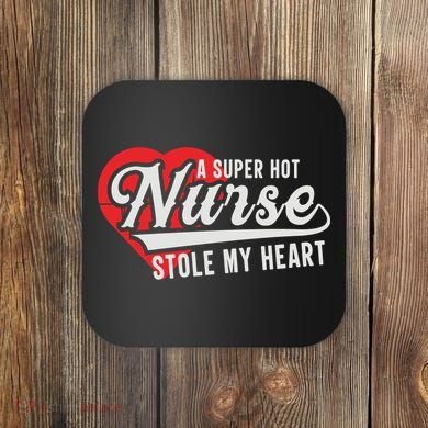 A Super Hot Nurse Stole My Heart Coaster