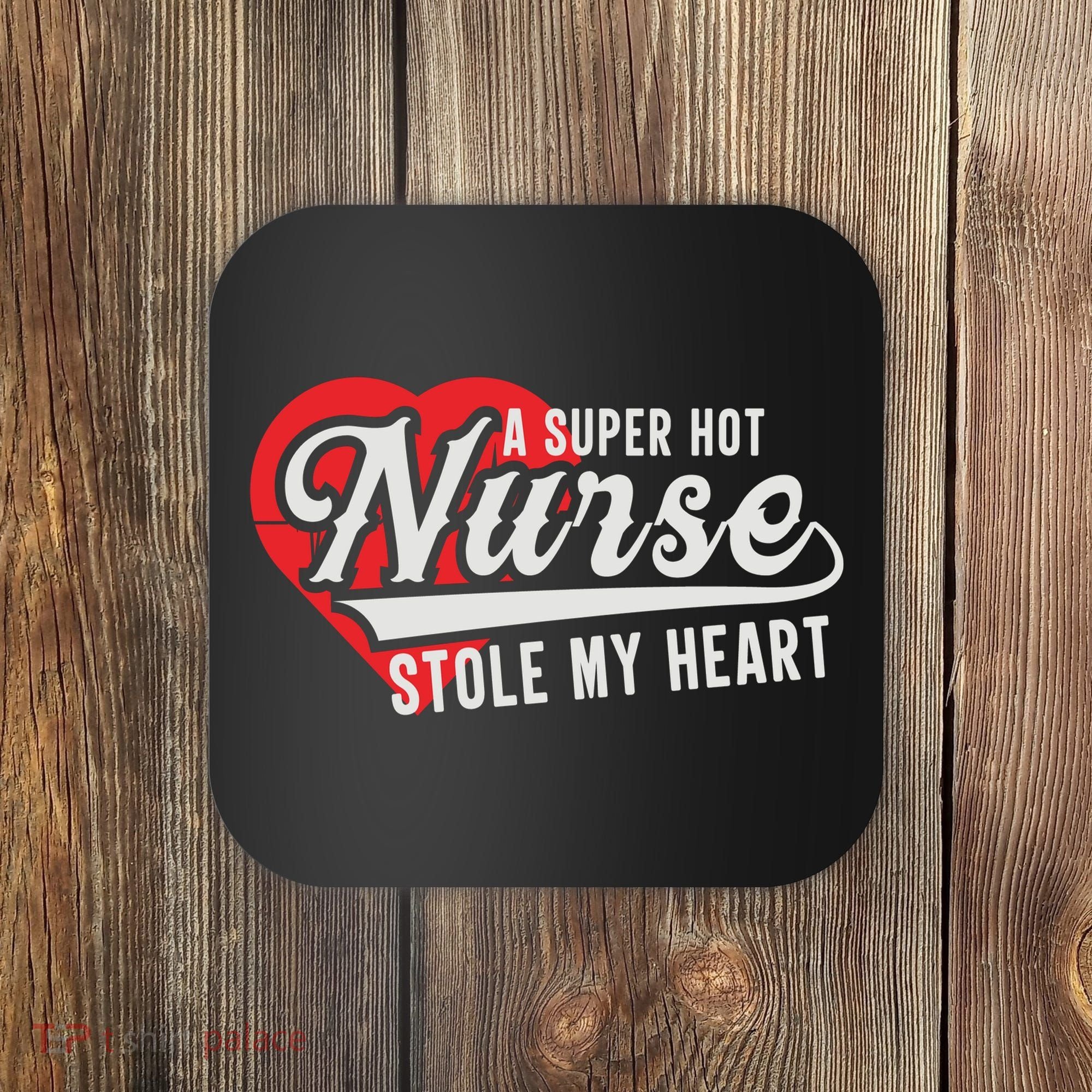 A Super Hot Nurse Stole My Heart Coaster