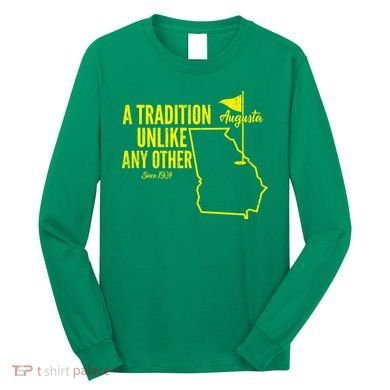 A Tradition Unlike Any Other Augusta Georgia Golfing Long Sleeve Shirt