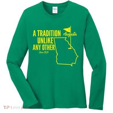 A Tradition Unlike Any Other Augusta Georgia Golfing Women's Long Sleeve Shirt