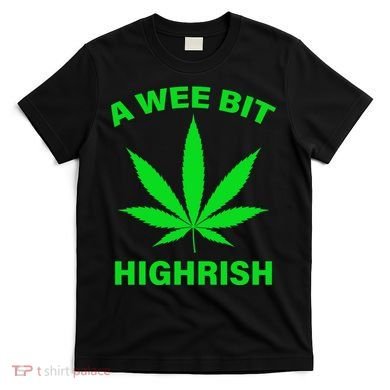 A Wee Bit Highrish T-Shirt