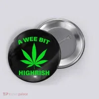 A Wee Bit Highrish Button thumb 0