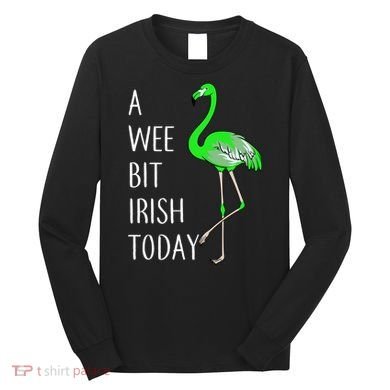 A Wee Bit Irish Today Flamingo Long Sleeve Shirt