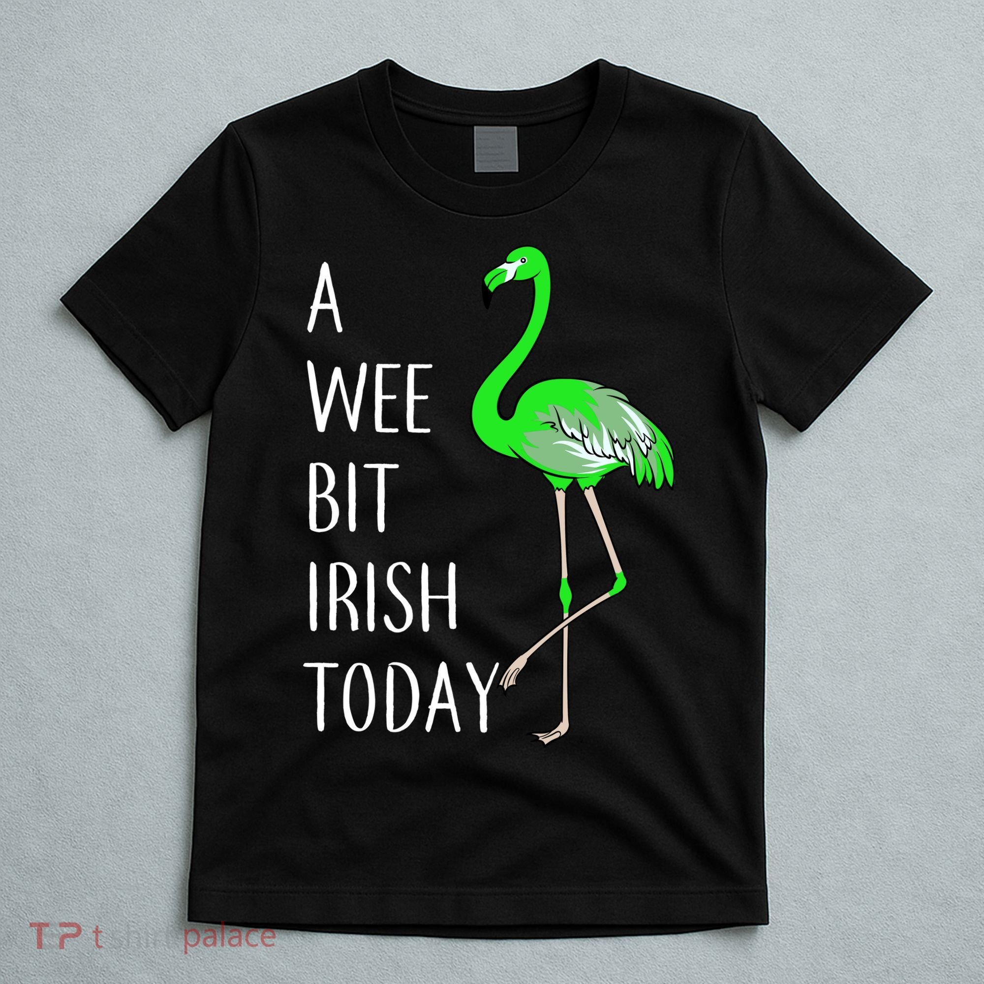 A Wee Bit Irish Today Flamingo T-Shirt
