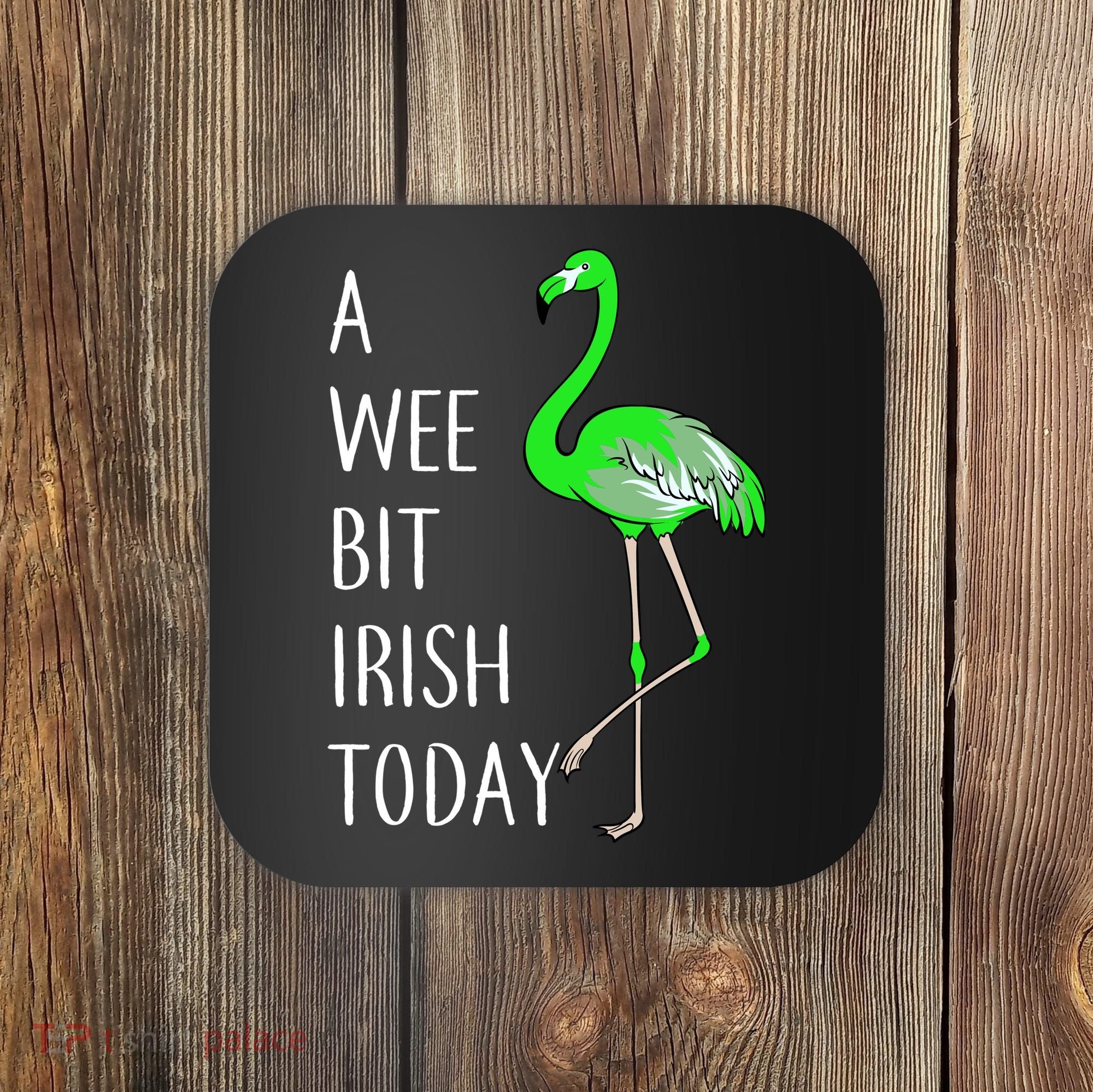 A Wee Bit Irish Today Flamingo Coaster