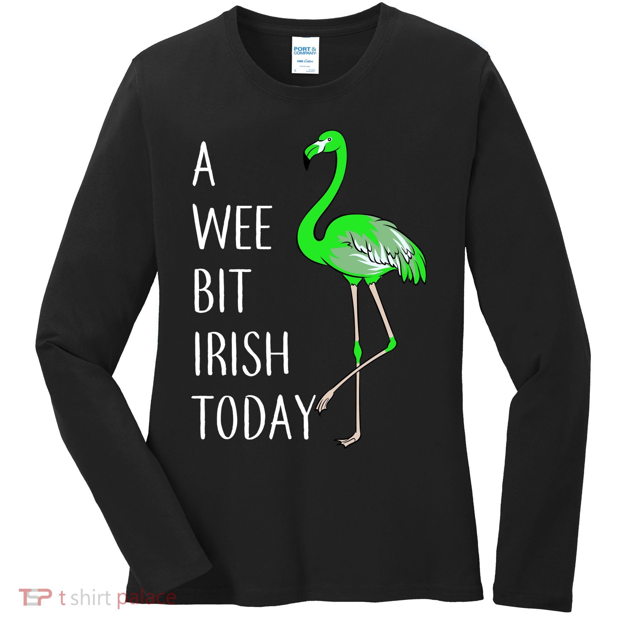 A Wee Bit Irish Today Flamingo Women's Long Sleeve Shirt