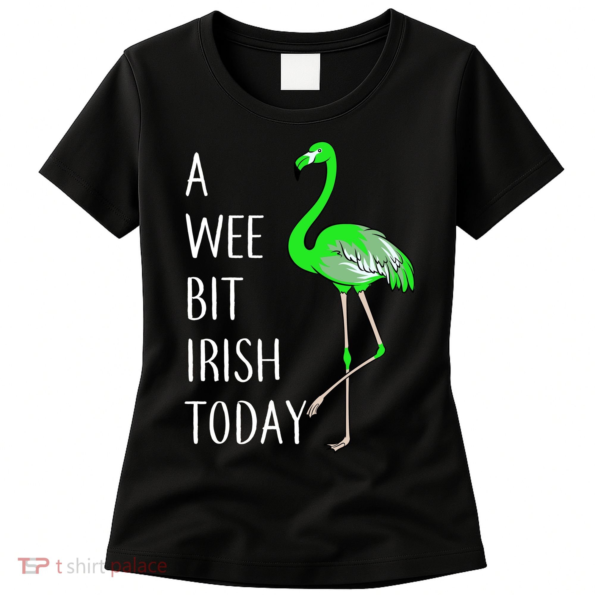 A Wee Bit Irish Today Flamingo Women's T-Shirt