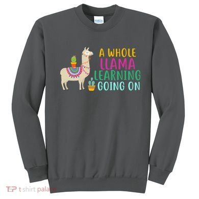 A Whole Llama Learning Going On Sweatshirt