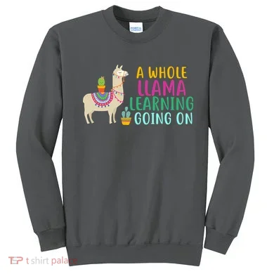 A Whole Llama Learning Going On Sweatshirt