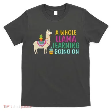 A Whole Llama Learning Going On T-Shirt