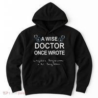 A Wise Doctor Once Wrote Medical Doctor Handwriting Funny Hoodie thumb 0