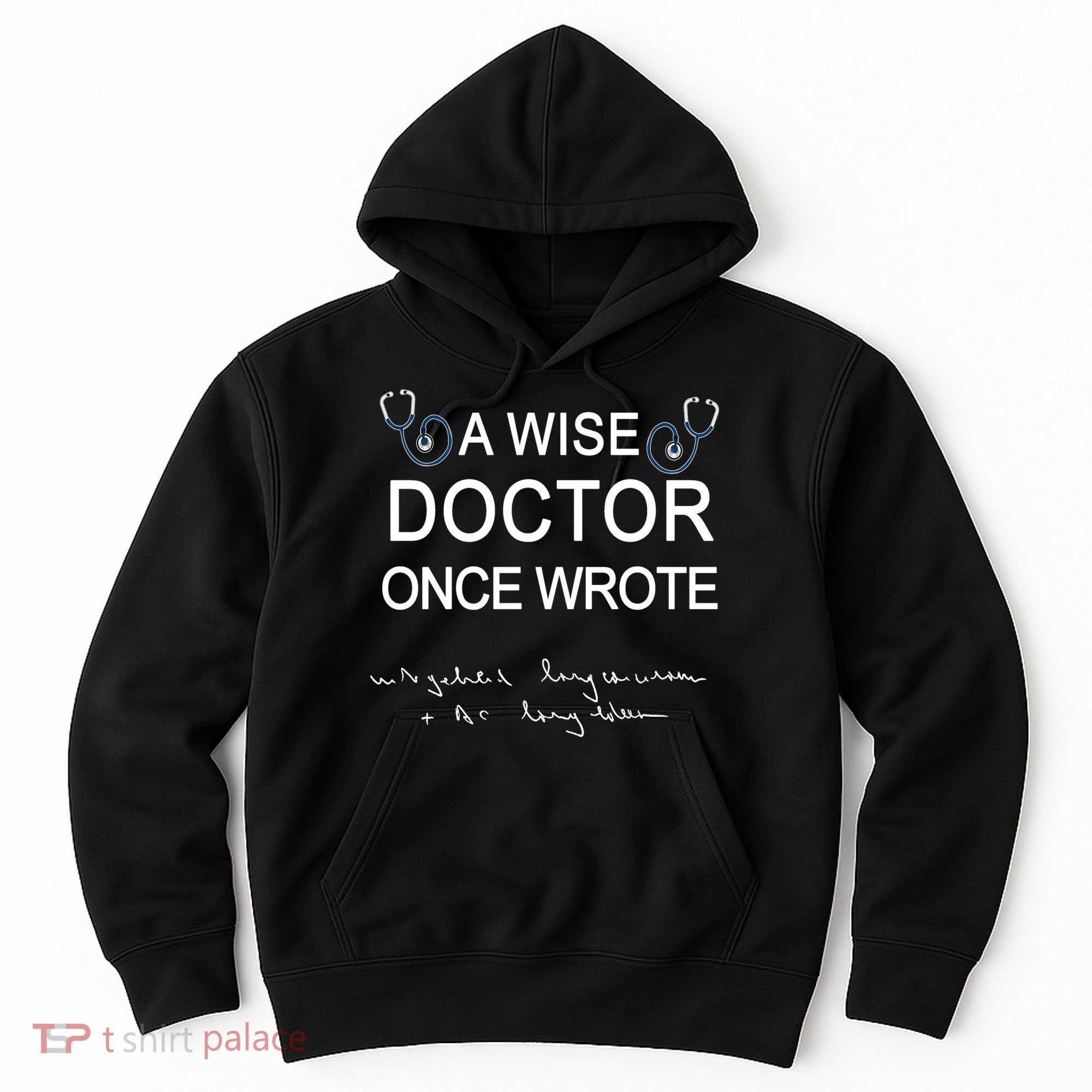 A Wise Doctor Once Wrote Medical Doctor Handwriting Funny Hoodie