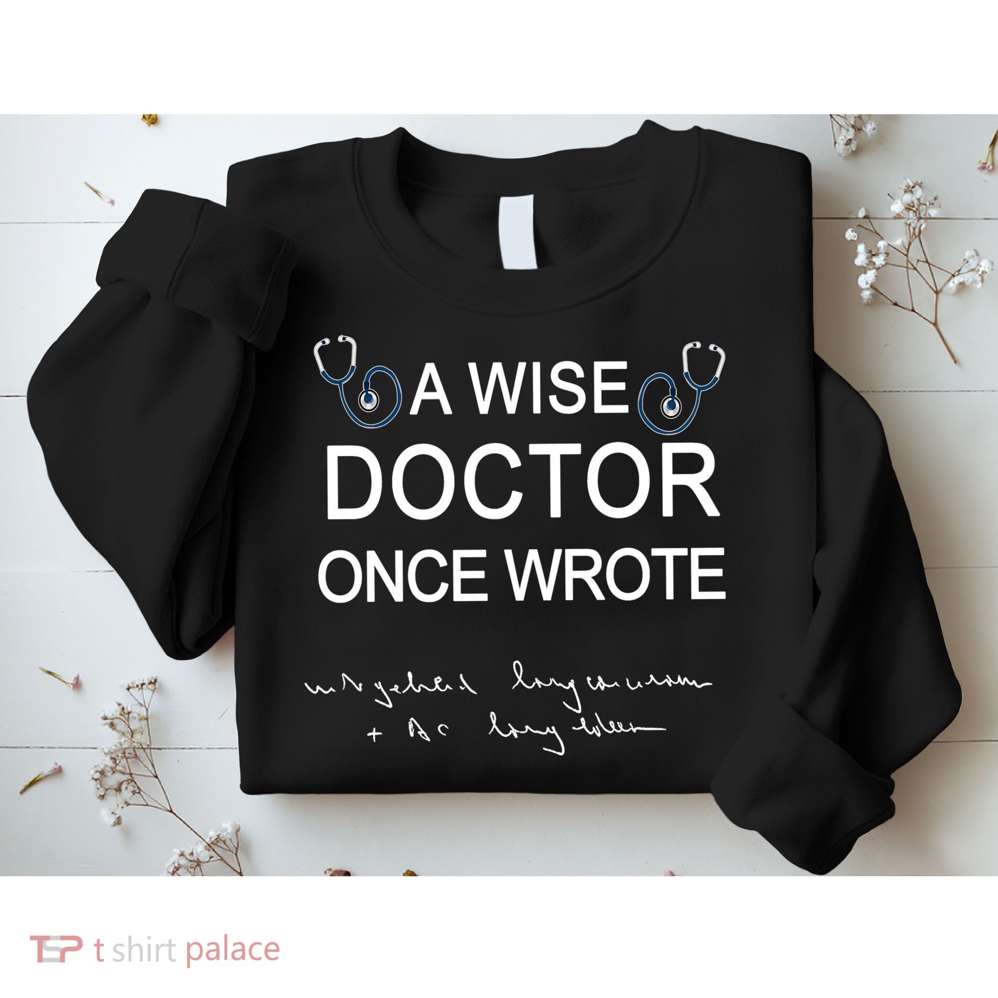 A Wise Doctor Once Wrote Medical Doctor Handwriting Funny Sweatshirt