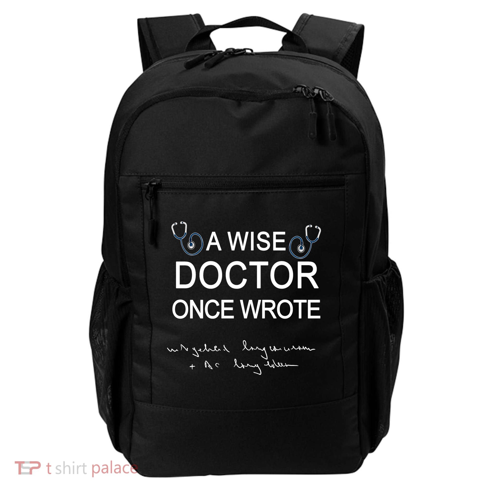 A Wise Doctor Once Wrote Medical Doctor Handwriting Funny Backpack