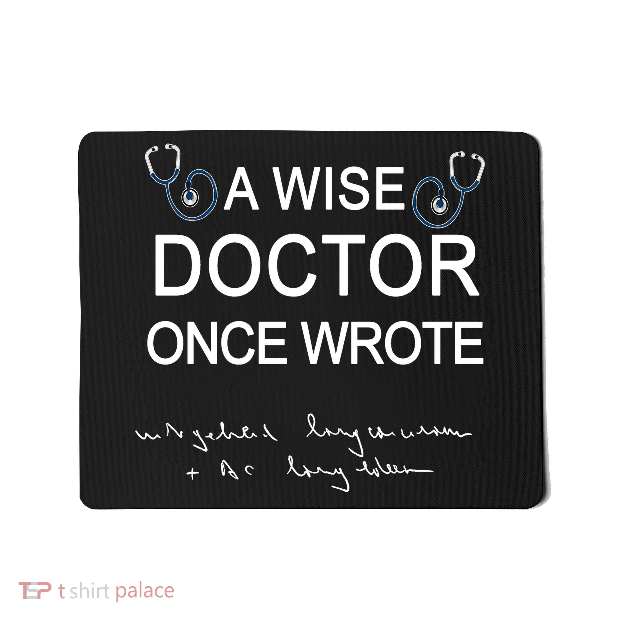 A Wise Doctor Once Wrote Medical Doctor Handwriting Funny Mousepad