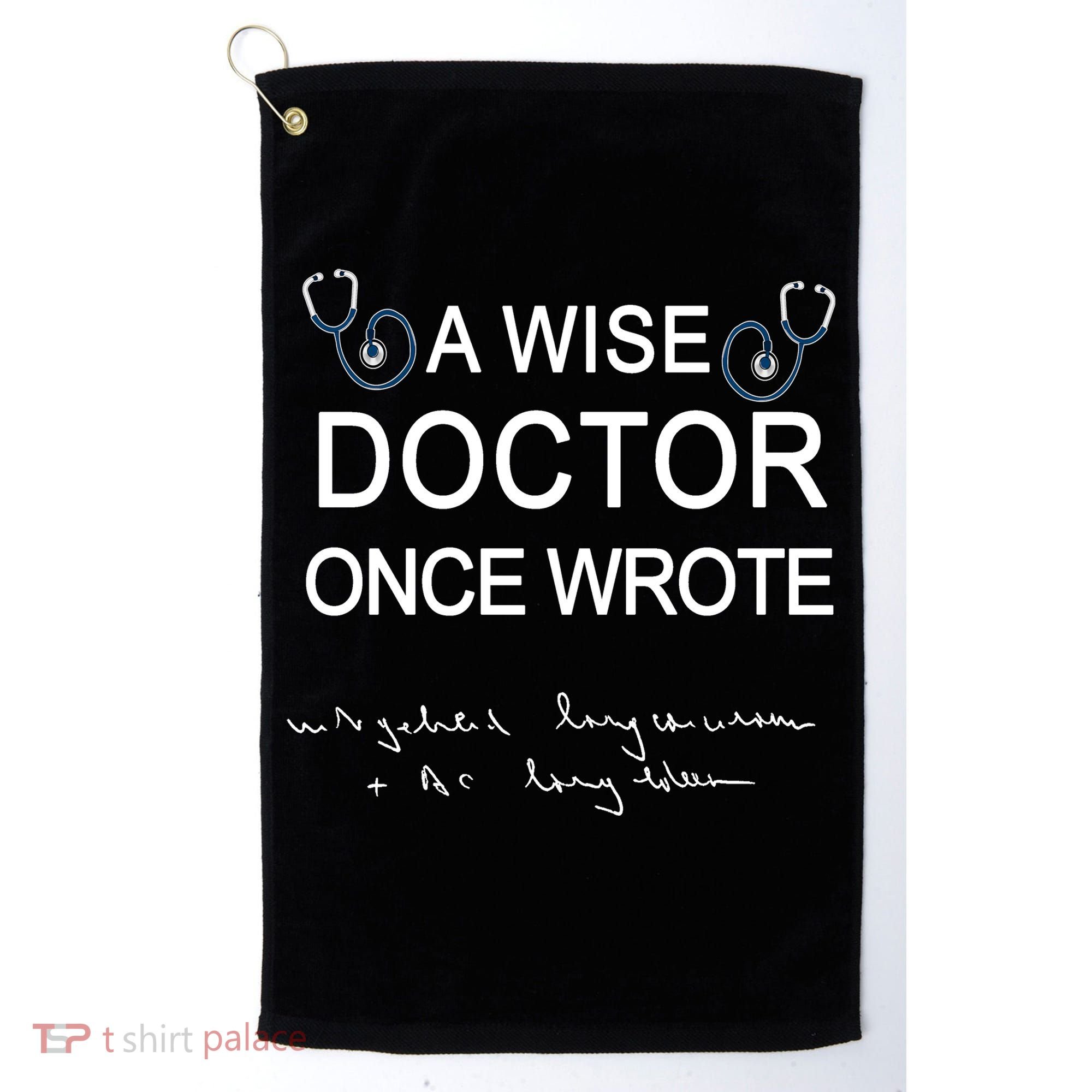 A Wise Doctor Once Wrote Medical Doctor Handwriting Funny Golf Towel