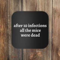 After 10 Infections All The Mice Were Dead Coaster thumb 0