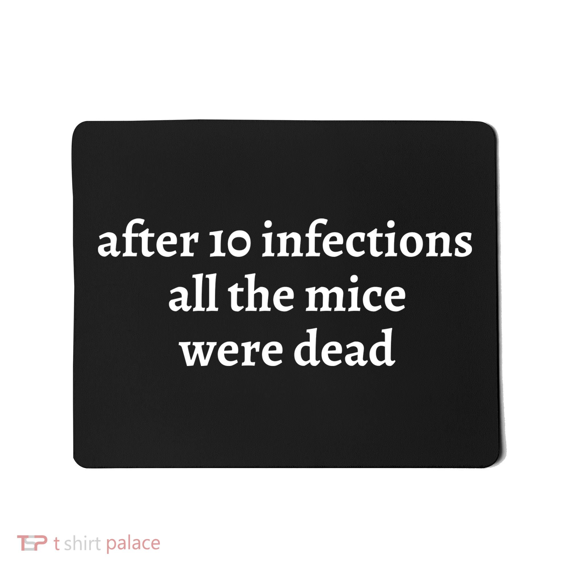 After 10 Infections All The Mice Were Dead Mousepad