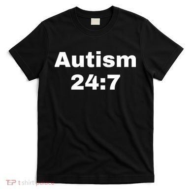 Autism 24:7  T-Shirt