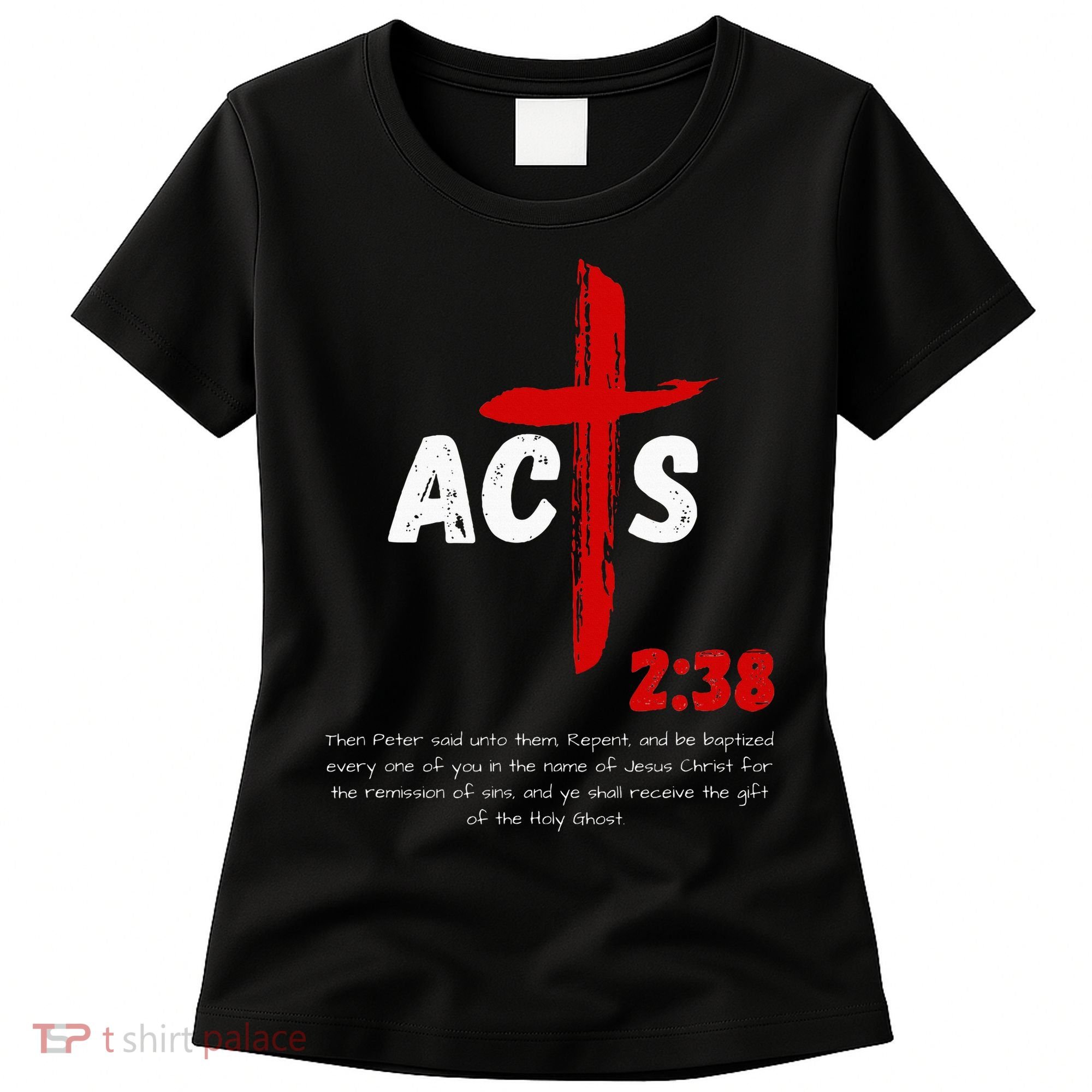 Acts 238 Baptized In Jesus Name Cross Pentecostal Apostolic Women's T-Shirt
