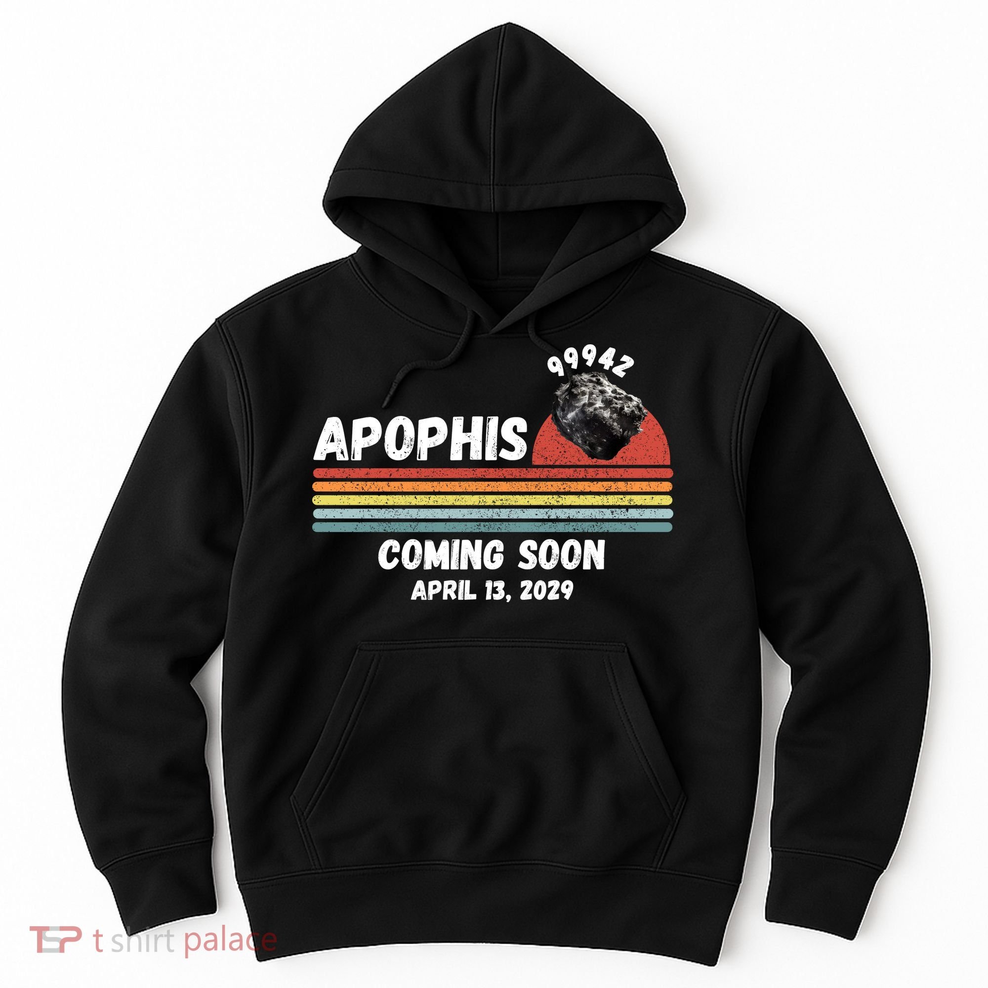 Apophis 2029 Funny Space Humor Comet Meteor Apophis April 13 2029 Asteroid 99942  Hoodie