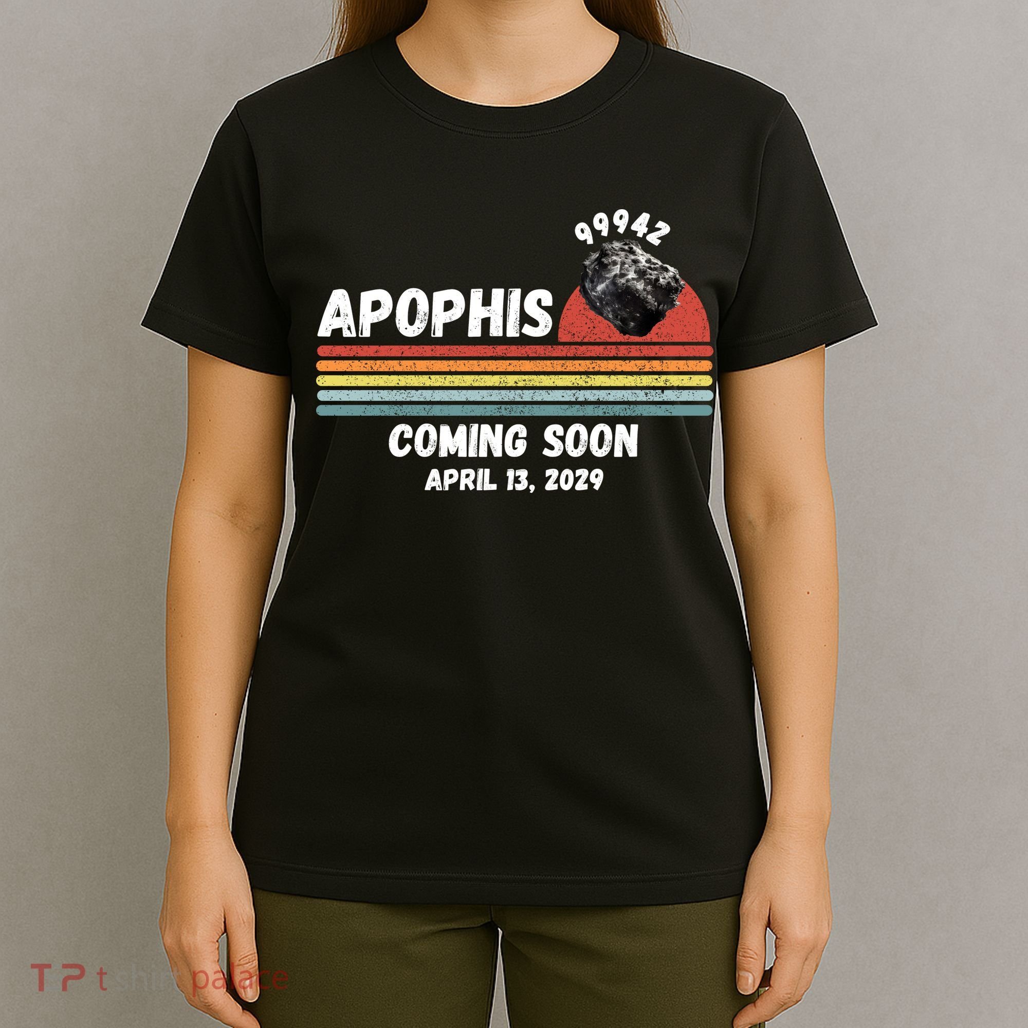 Apophis 2029 Funny Space Humor Comet Meteor Apophis April 13 2029 Asteroid 99942  T-Shirt