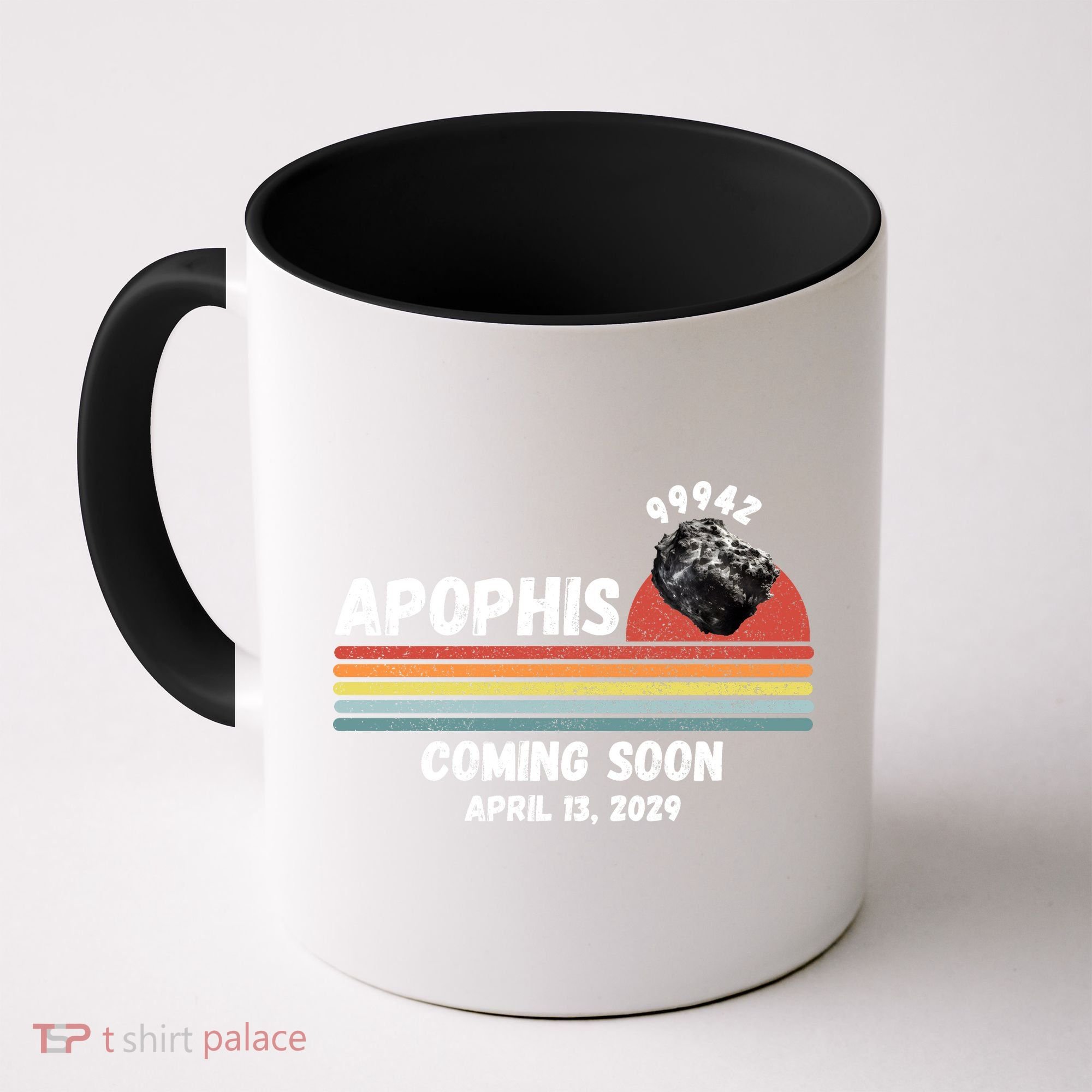 Apophis 2029 Funny Space Humor Comet Meteor Apophis April 13 2029 Asteroid 99942  Coffee Mug