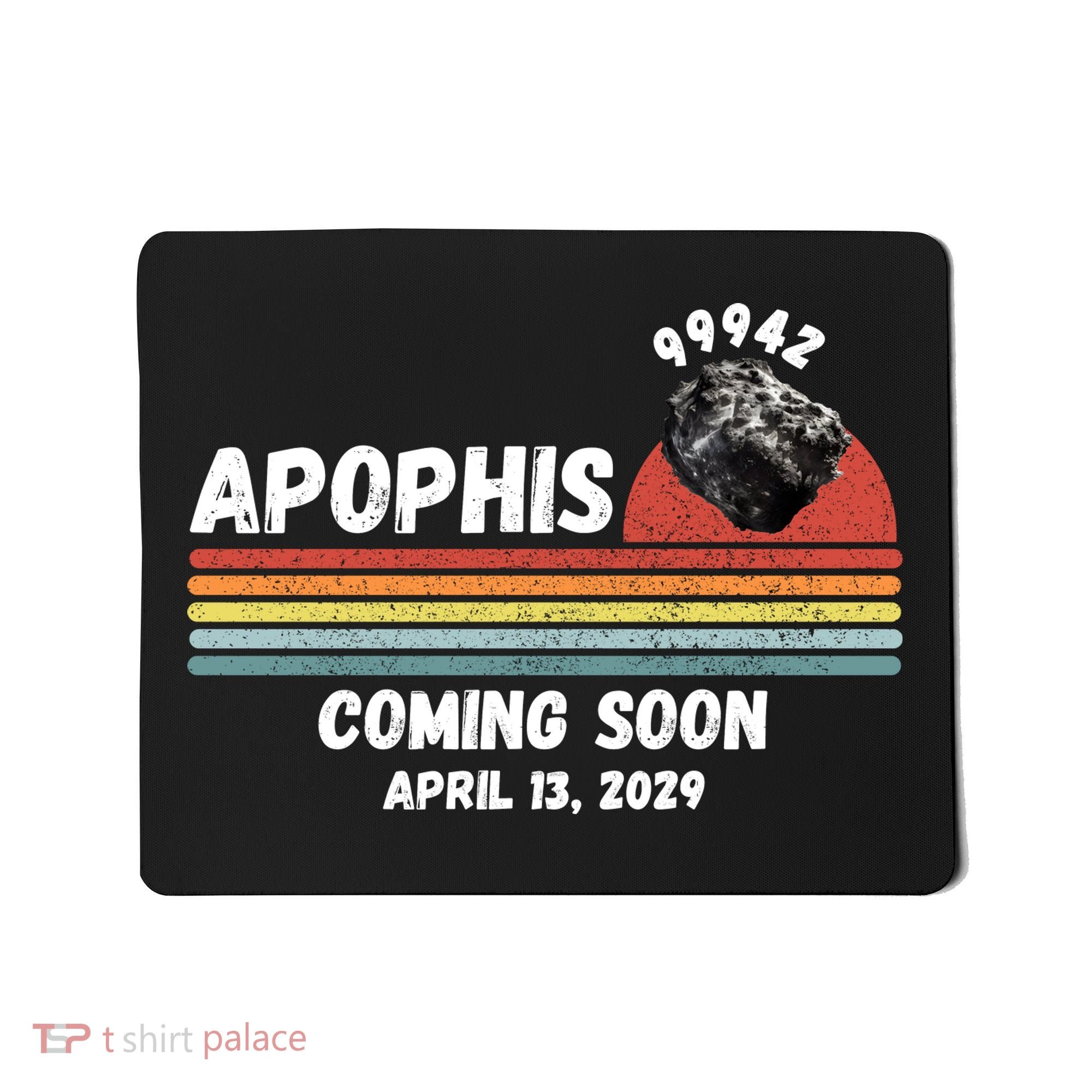 Apophis 2029 Funny Space Humor Comet Meteor Apophis April 13 2029 Asteroid 99942  Mousepad