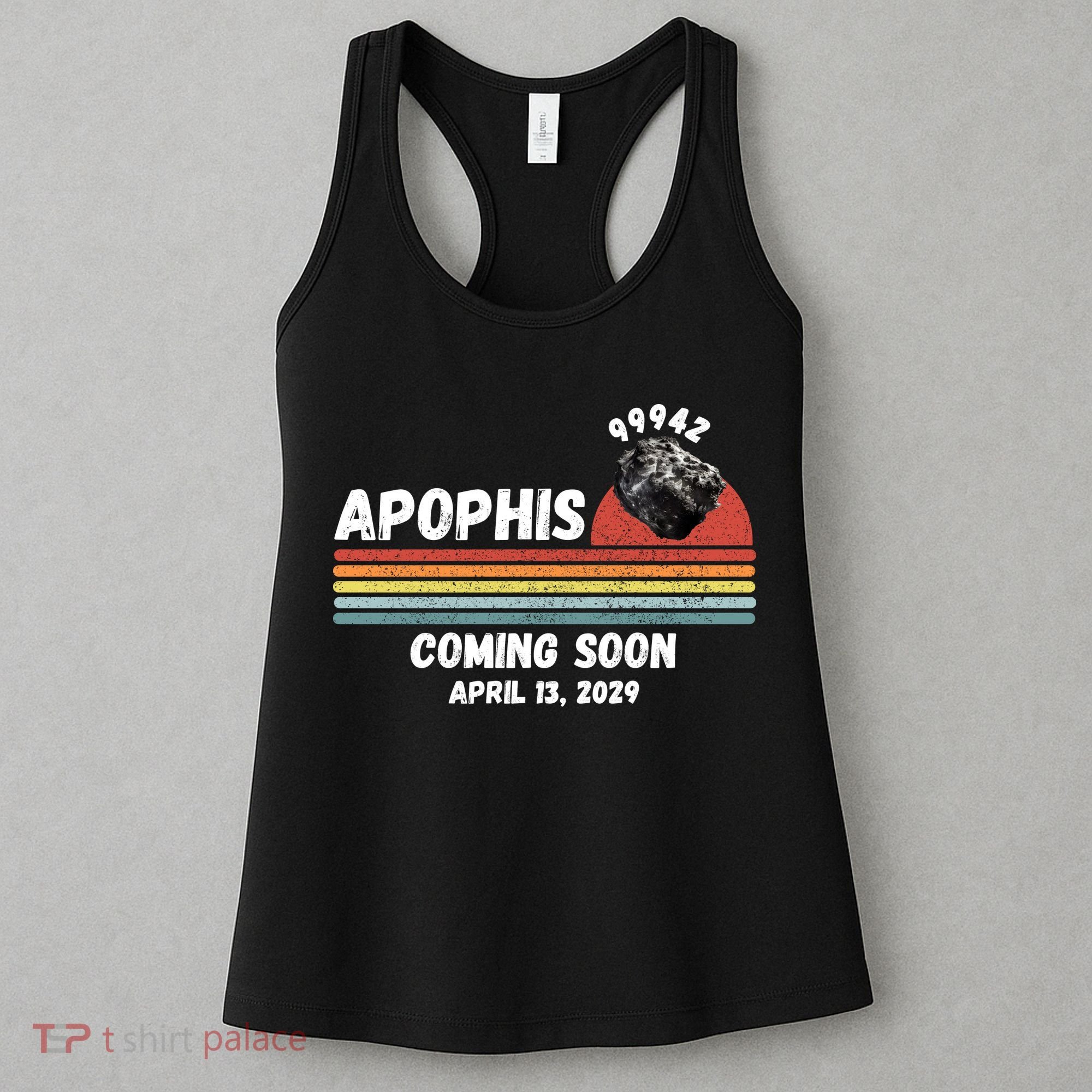 Apophis 2029 Funny Space Humor Comet Meteor Apophis April 13 2029 Asteroid 99942  Women's Tank Top