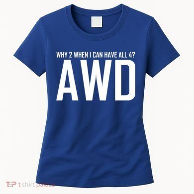 All 4 Awd Design For Allwheel Drive Car Fans Gift Women's T-Shirt