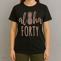 Aloha 40 Forty ~ Happy Birthday 40th Gift for Her T-Shirt thumb 4