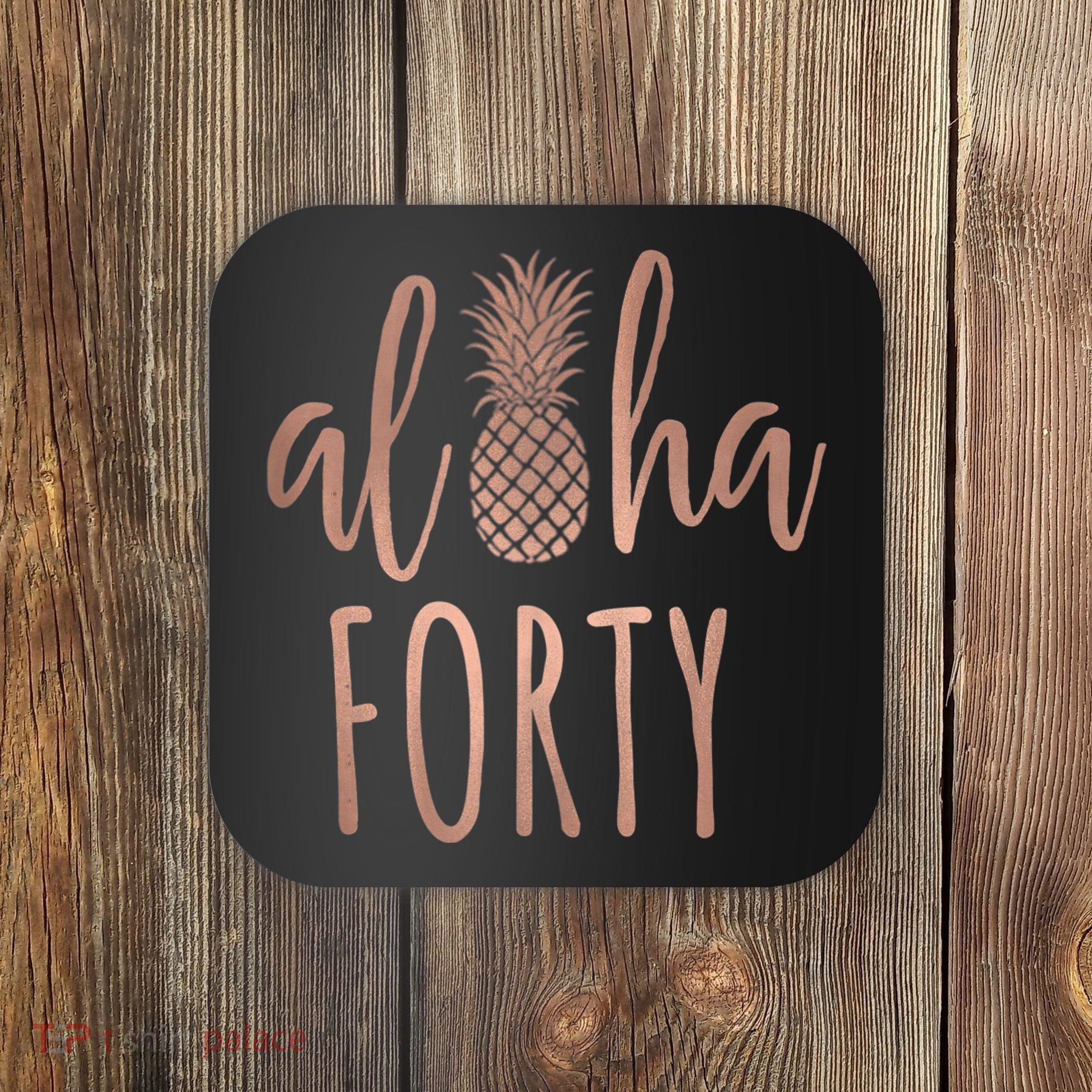 Aloha 40 Forty ~ Happy Birthday 40th Gift for Her Coaster